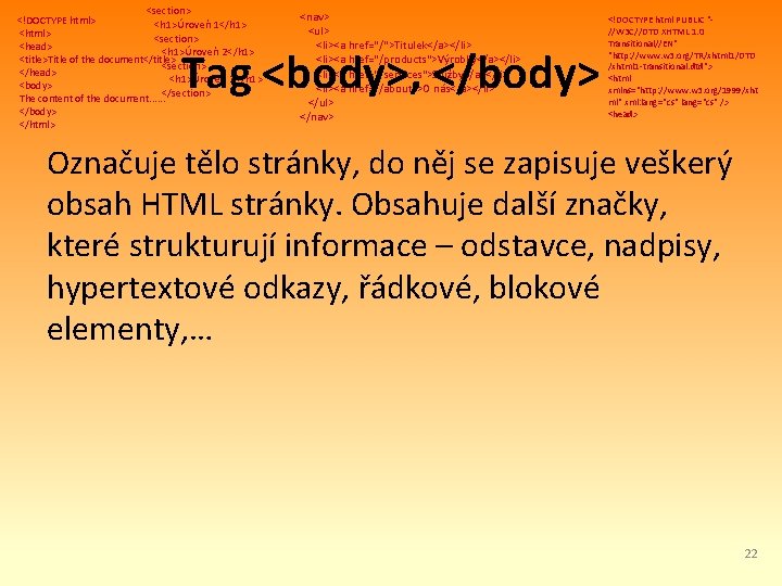 <section> <!DOCTYPE html> <h 1>Úroveň 1</h 1> <html> <section> <head> <h 1>Úroveň 2</h 1>