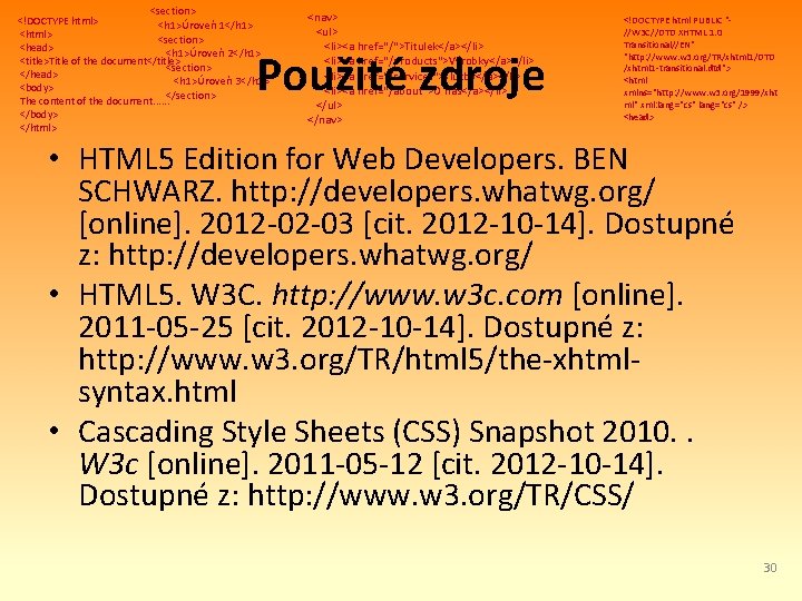 <section> <!DOCTYPE html> <h 1>Úroveň 1</h 1> <html> <section> <head> <h 1>Úroveň 2</h 1>