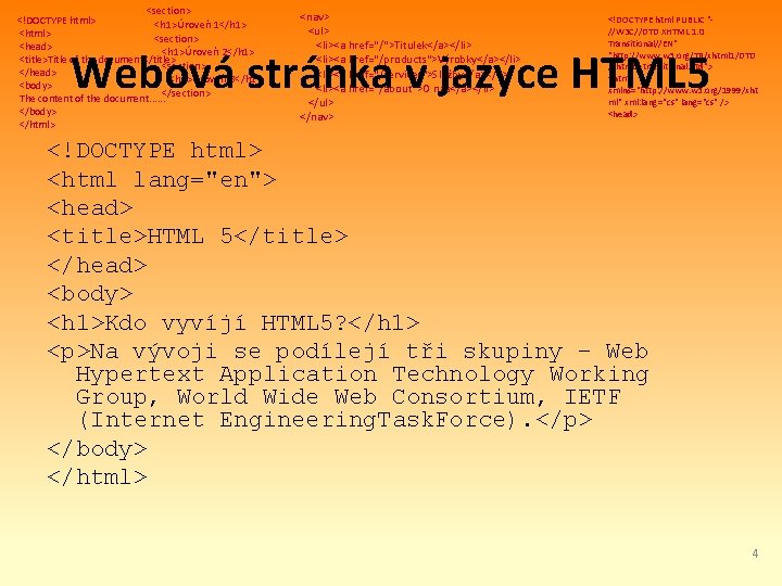 <section> <!DOCTYPE html> <h 1>Úroveň 1</h 1> <html> <section> <head> <h 1>Úroveň 2</h 1>