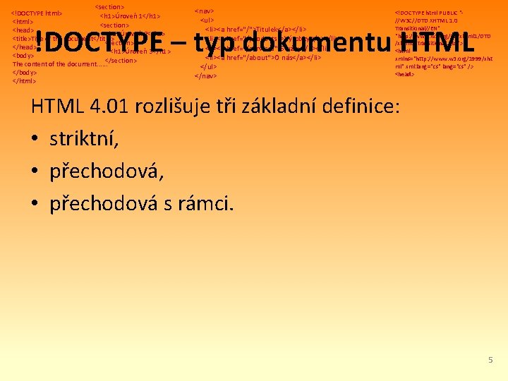 <section> <!DOCTYPE html> <h 1>Úroveň 1</h 1> <html> <section> <head> <h 1>Úroveň 2</h 1>