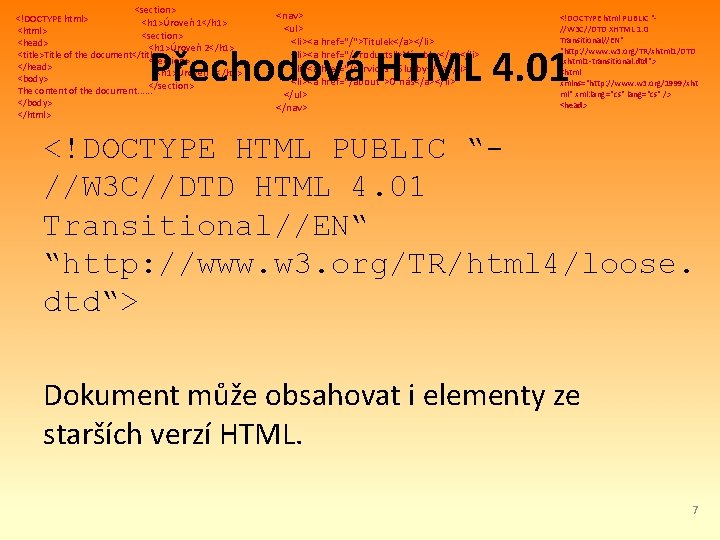 <section> <!DOCTYPE html> <h 1>Úroveň 1</h 1> <html> <section> <head> <h 1>Úroveň 2</h 1>