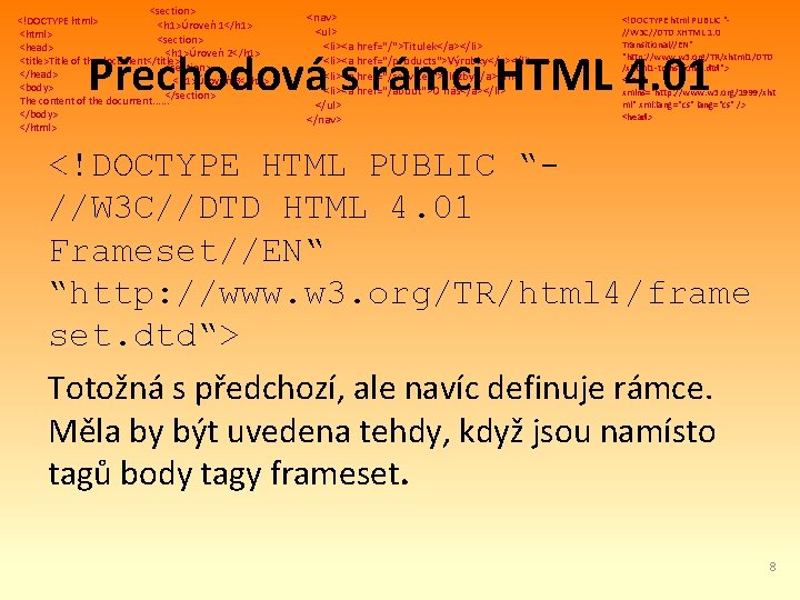 <section> <!DOCTYPE html> <h 1>Úroveň 1</h 1> <html> <section> <head> <h 1>Úroveň 2</h 1>