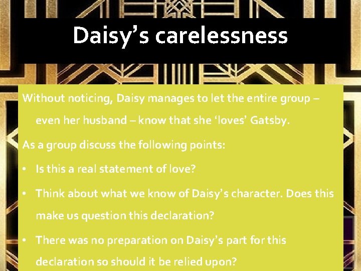 Daisy’s carelessness Without noticing, Daisy manages to let the entire group – even her