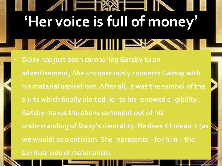 ‘Her voice is full of money’ • Daisy has just been comparing Gatsby to