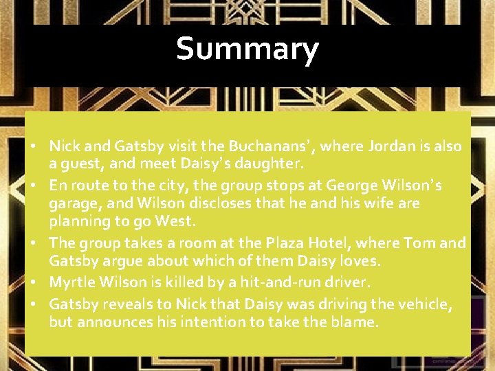 Summary • Nick and Gatsby visit the Buchanans’, where Jordan is also a guest,