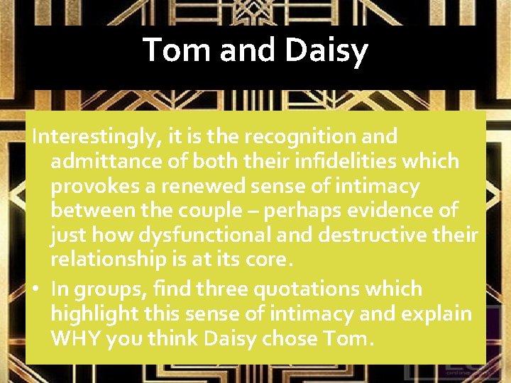 Tom and Daisy Interestingly, it is the recognition and admittance of both their infidelities