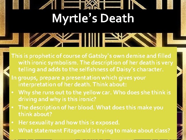 Myrtle’s Death This is prophetic of course of Gatsby’s own demise and filled with