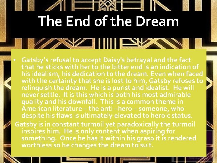 The End of the Dream • Gatsby’s refusal to accept Daisy's betrayal and the