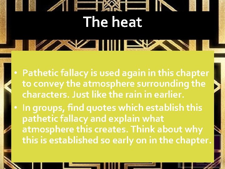 The heat • Pathetic fallacy is used again in this chapter to convey the