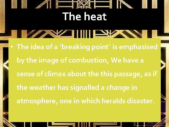 The heat • The idea of a ‘breaking point’ is emphasised by the image