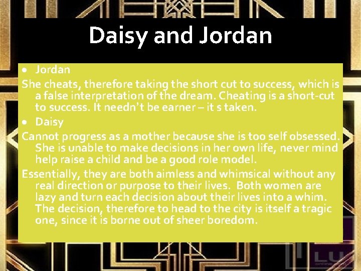 Daisy and Jordan She cheats, therefore taking the short cut to success, which is