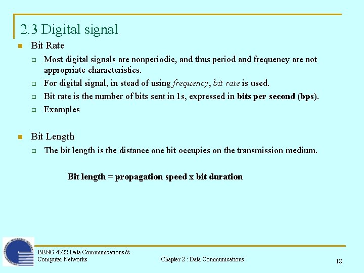 2. 3 Digital signal n Bit Rate q q n Most digital signals are