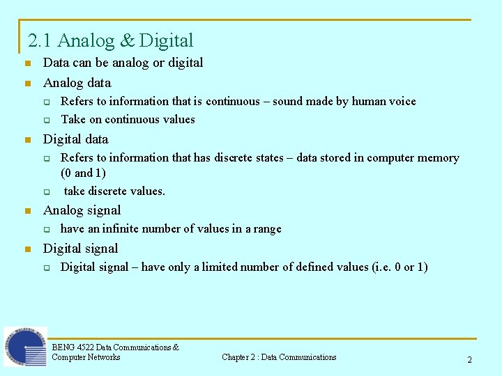 2. 1 Analog & Digital n n Data can be analog or digital Analog