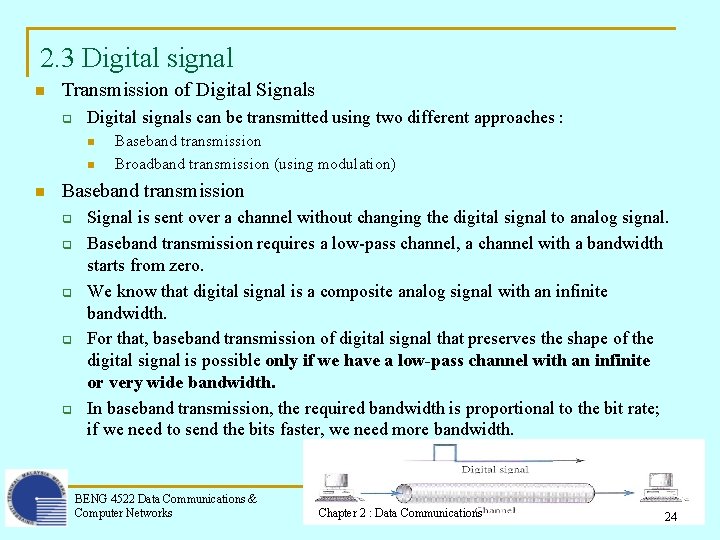 2. 3 Digital signal n Transmission of Digital Signals q Digital signals can be