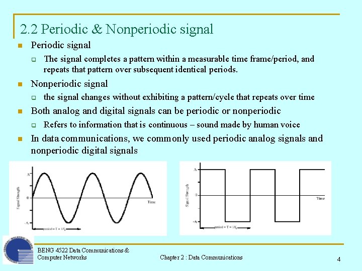 2. 2 Periodic & Nonperiodic signal n Periodic signal q n Nonperiodic signal q