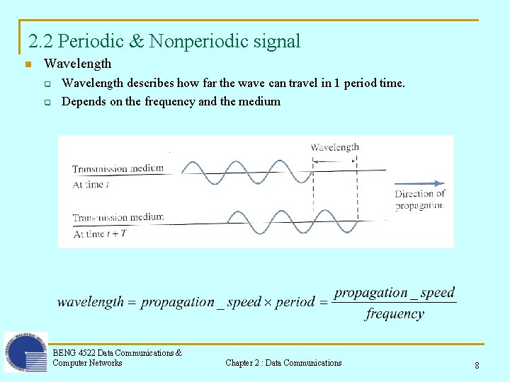 2. 2 Periodic & Nonperiodic signal n Wavelength q q Wavelength describes how far