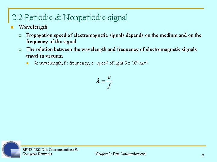 2. 2 Periodic & Nonperiodic signal n Wavelength q q Propagation speed of electromagnetic