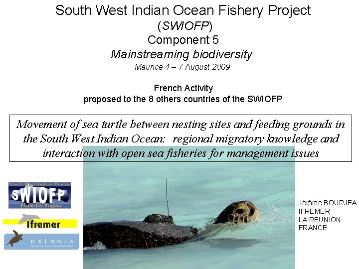 South West Indian Ocean Fishery Project (SWIOFP) Component 5 Mainstreaming biodiversity Maurice 4 –