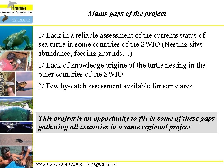 Mains gaps of the project 1/ Lack in a reliable assessment of the currents