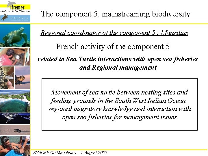 The component 5: mainstreaming biodiversity Regional coordinator of the component 5 : Mauritius French