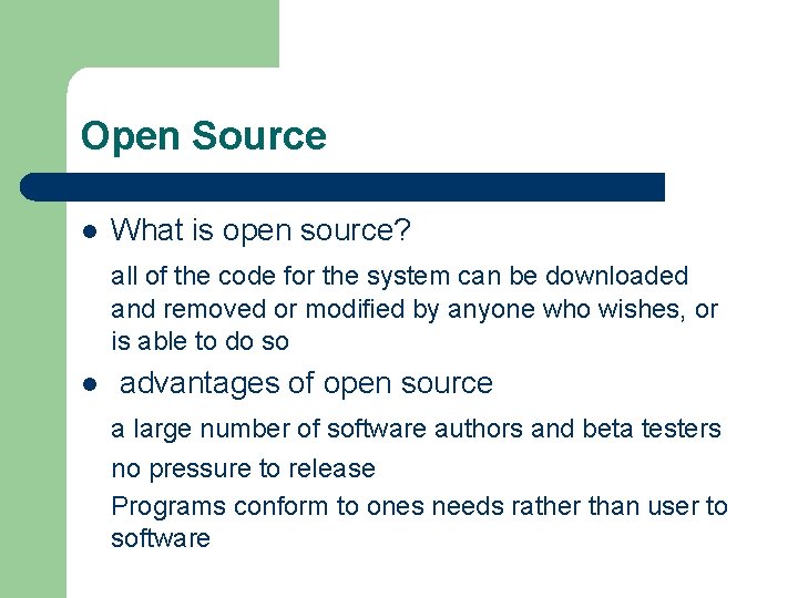 Open Source l What is open source? all of the code for the system