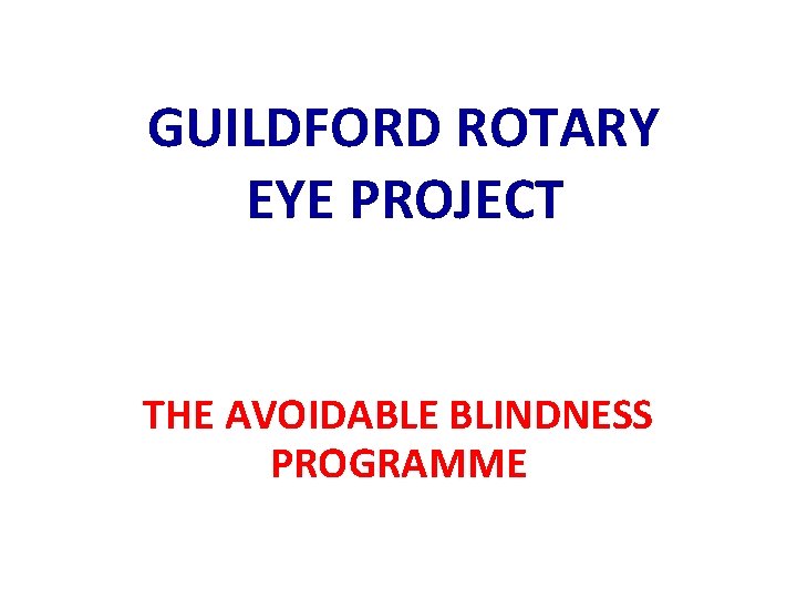 GUILDFORD ROTARY EYE PROJECT THE AVOIDABLE BLINDNESS PROGRAMME 