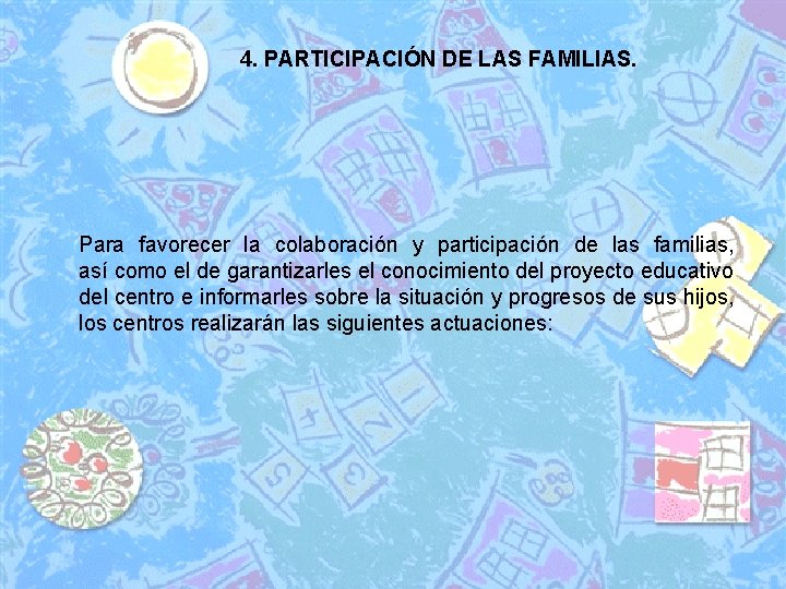 4. PARTICIPACIÓN DE LAS FAMILIAS. Para favorecer la colaboración y participación de las familias,