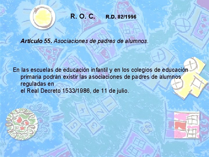 R. O. C. R. D. 82/1996 Artículo 55. Asociaciones de padres de alumnos. En