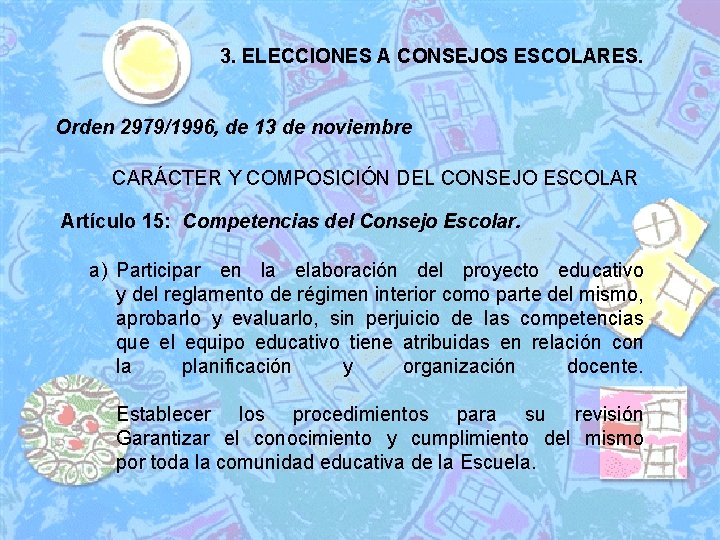 3. ELECCIONES A CONSEJOS ESCOLARES. Orden 2979/1996, de 13 de noviembre CARÁCTER Y COMPOSICIÓN