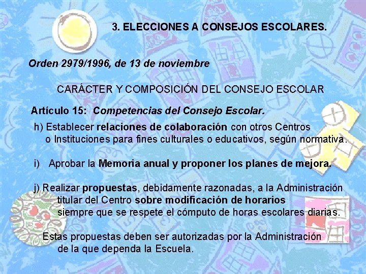 3. ELECCIONES A CONSEJOS ESCOLARES. Orden 2979/1996, de 13 de noviembre CARÁCTER Y COMPOSICIÓN