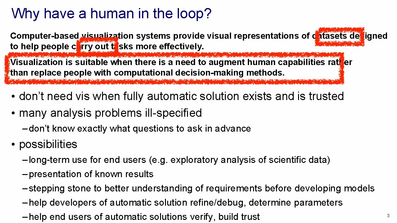 Why have a human in the loop? Computer-based visualization systems provide visual representations of