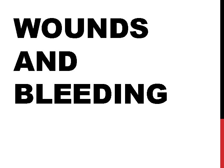 WOUNDS AND BLEEDING 