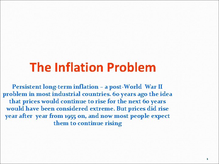 The Inflation Problem Persistent long-term inflation – a post-World War II problem in most