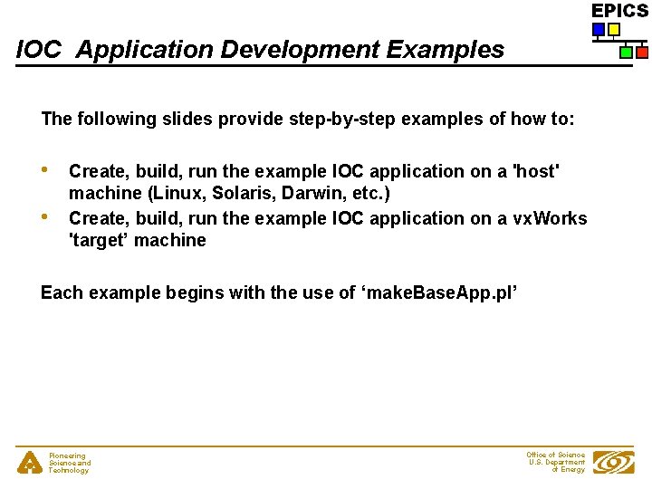 IOC Application Development Examples The following slides provide step-by-step examples of how to: •