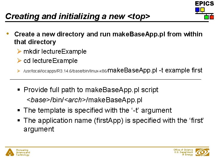 Creating and initializing a new <top> • Create a new directory and run make.