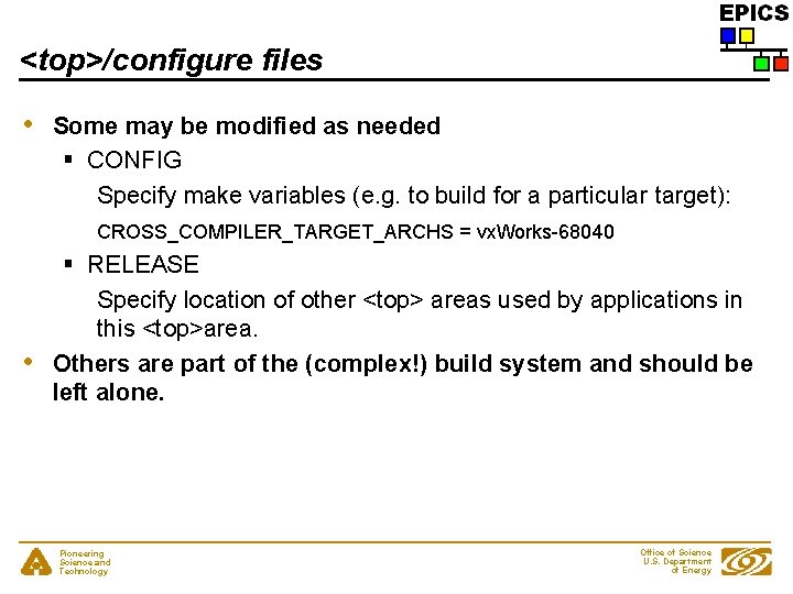 <top>/configure files • Some may be modified as needed § CONFIG Specify make variables