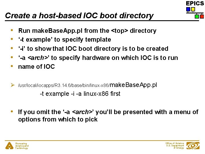 Create a host-based IOC boot directory • • • Run make. Base. App. pl