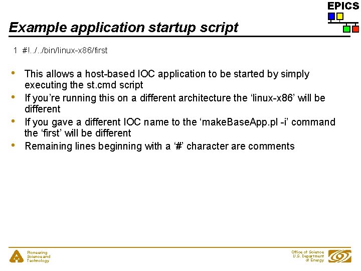 Example application startup script 1 #!. . /bin/linux-x 86/first • • This allows a
