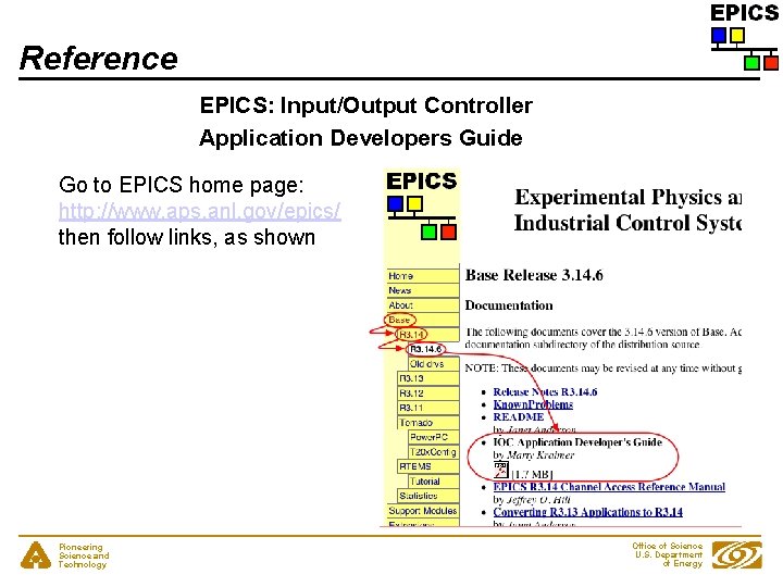 Reference EPICS: Input/Output Controller Application Developers Guide Go to EPICS home page: http: //www.