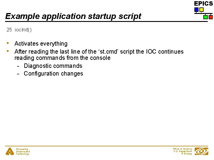 Example application startup script 25 ioc. Init() • • Activates everything After reading the