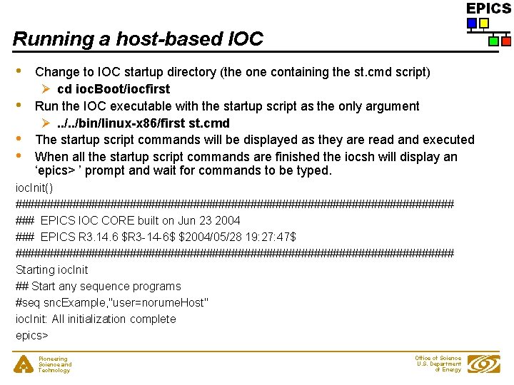 Running a host-based IOC • • Change to IOC startup directory (the one containing