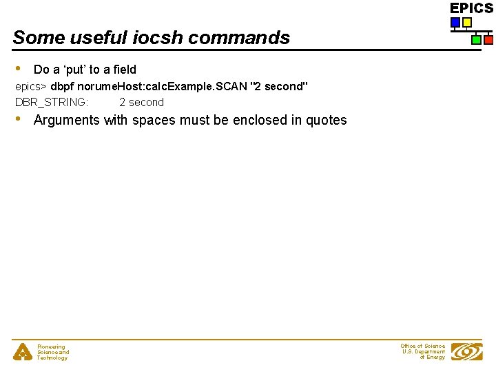 Some useful iocsh commands • Do a ‘put’ to a field epics> dbpf norume.