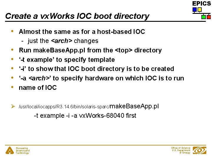Create a vx. Works IOC boot directory • • • Almost the same as