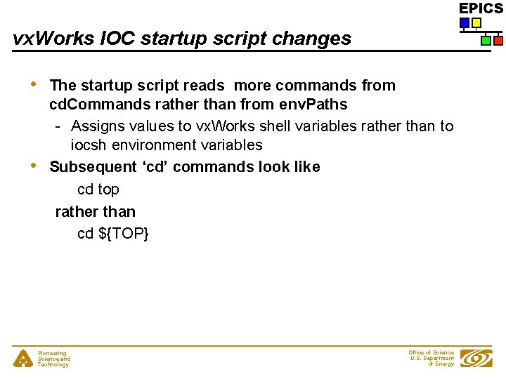 vx. Works IOC startup script changes • • The startup script reads more commands