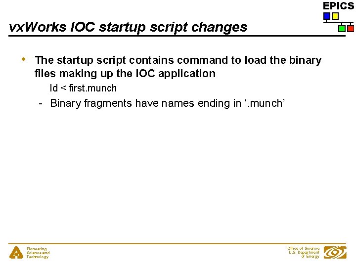 vx. Works IOC startup script changes • The startup script contains command to load