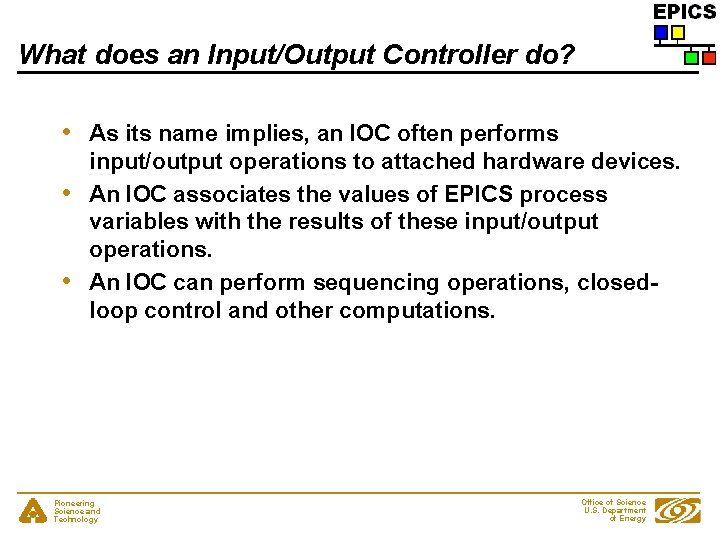 What does an Input/Output Controller do? • • • As its name implies, an