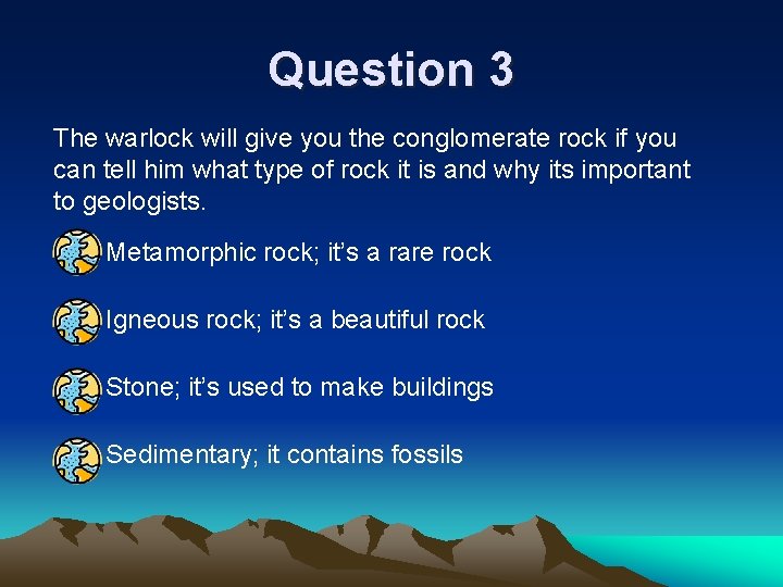 Question 3 The warlock will give you the conglomerate rock if you can tell