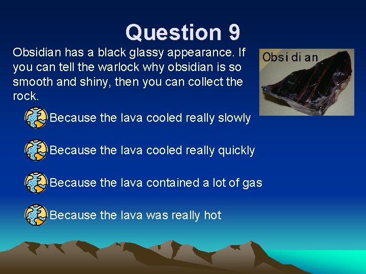 Question 9 Obsidian has a black glassy appearance. If you can tell the warlock