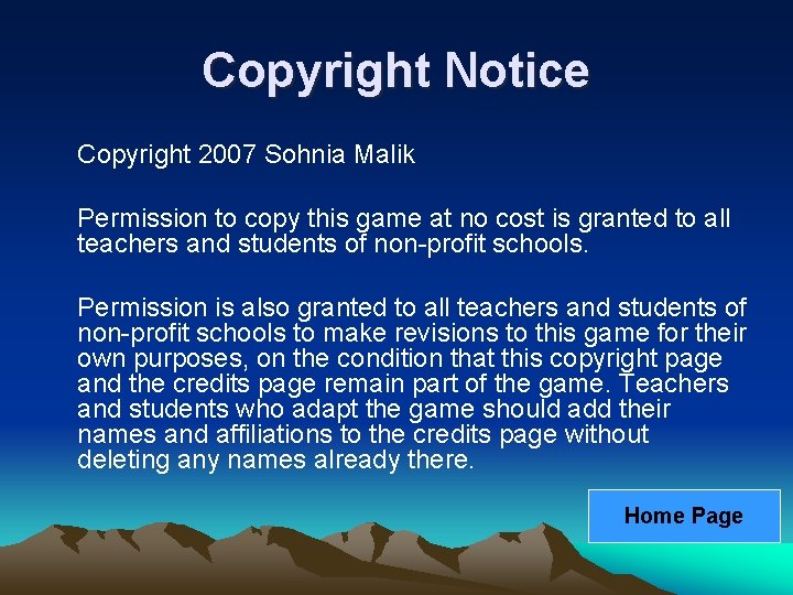 Copyright Notice Copyright 2007 Sohnia Malik Permission to copy this game at no cost