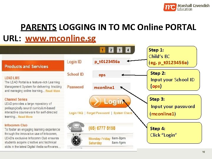 PARENTS LOGGING IN TO MC Online PORTAL URL: www. mconline. sg p_t 0123456 a